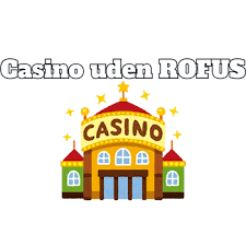 Casino Uden ROFUS via Trustly - En Ny Spilleoplevelse Casino Uden ROFUS via Trustly - En Ny Spilleoplevelse