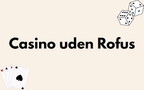 Casino Uden ROFUS De Bedste Valg for Danske Spillere Casino Uden ROFUS De Bedste Valg for Danske Spillere